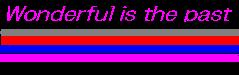 Wonderful_is_the_past